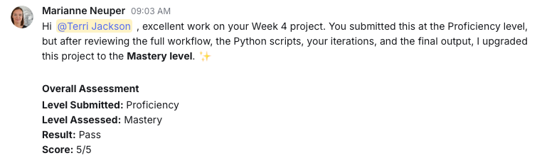 Marianne Neuper's Week 4 feedback for Terri Jackson. Submitted at Proficiency and upgraded to Mastery after reviewing the workflow, Python scripts, iterations and final output. Result: Pass. Score: 5/5.
